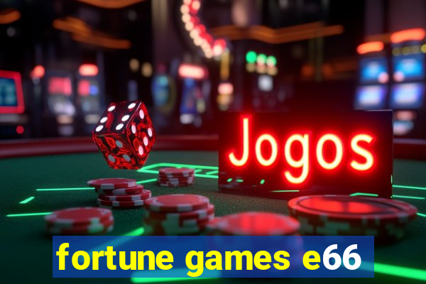 fortune games e66